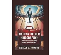 NATHAN FIELDER BIOGRAPHY: From Business School To Breakthrough Art