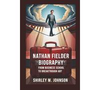NATHAN FIELDER BIOGRAPHY: From Business School To Breakthrough Art