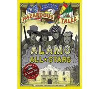 Nathan Hale's Hazardous Tales 6: Alamo All-stars: a Texas Tale