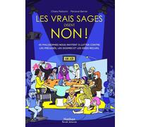 NATHAN Les vrais sages disent non ! 45 philosophes nous invitent à lutter contre les préjugés, les dogmes et les idées reçues