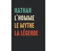Nathan L'homme le mythe la légende: Carnet de notes Nathan humour - 110 pages lignées - cadeau Nathan prénom drôle
