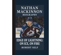 NATHAN MACKINNON: EDGE OF LIGHTNING: ON ICE, ON FIRE: