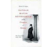 Nathan Mayer Rothschild and the Creation of a Dynasty by Herbert H. Kaplan Herbert H. Kaplan (Auteur)