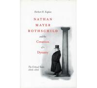 Nathan Mayer Rothschild and the Creation of a Dynasty: The Critical Years 1806-1816