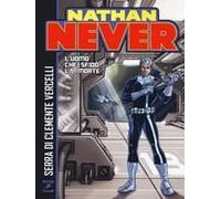 Nathan Never. L'uomo Che Sfidò La Morte
