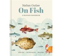 Nathan Outlaw On Fish A Seafood Handbook - Nathan Outlaw - Kyle Books - ebook (ePub) - Livre