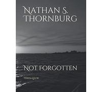 Nathan S. Thornburg: Not Forgotten