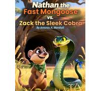 Nathan the Fast Mongoose and Zack the Sleek Cobra: A Jungle Tale About Speed, Smarts, and Learning to Outsmart Trouble