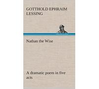 Nathan The Wise A Dramatic Poem In Five Acts