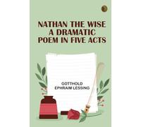 Nathan the Wise; a dramatic poem in five acts