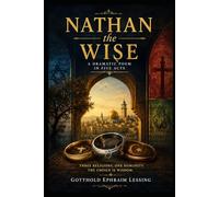 Nathan the Wise A Dramatic Poem In Five Acts