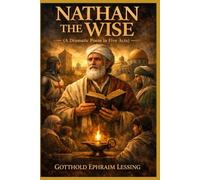 Nathan the Wise: A Dramatic Poem In Five Acts