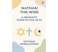 Nathan the Wise a dramatic poem in five acts