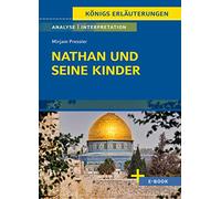 Nathan und seine Kinder - Textanalyse und Interpretation: mit Zusammenfassung, Inhaltsangabe, Charakterisierung, Szenenanalyse, Prüfungsaufgaben uvm.