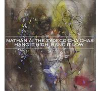 Nathan & Zydeco Cha Cha's - High, Hang It Low