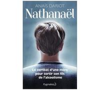 Nathanaël - Le Combat D'une Mère Pour Sortir Son Fils De L'alcoolisme