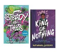 Nathanael Lessore 2 Books Collection Set (Steady For This & King of Nothing)