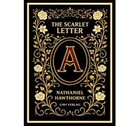 Nathaniel Hawthorne: The Scarlet Letter (English Edition): The Enduring American Classic of Sin and Redemption
