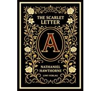 Nathaniel Hawthorne: The Scarlet Letter (English Edition): The Enduring American Classic of Sin and Redemption