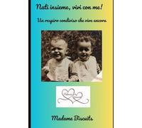 Nati insieme, vivi con me!: Un respiro condiviso che vive ancora