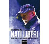 Nati liberi. La storia del Banco del Mutuo Soccorso raccontata da Vittorio Nocenzi