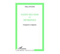 Natifs des Doms en métropole Immigration et intégration - Delina Holder - L'harmattan - broché - Essai