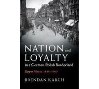 Nation And Loyalty In A German-Polish Borderland