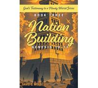 Nation Building Genesis 10-11: God's Testimony to a Needy World Series - Book Three