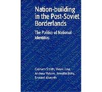 Nation-Building in the Post-Soviet Borderlands