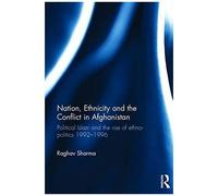 Nation, Ethnicity And The Conflict In Afghanistan