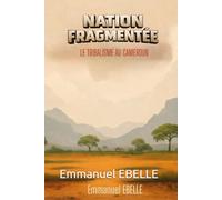 NATION FRAGMENTÉE: Le tribalisme au Cameroun