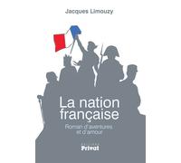 Nation francaise (la) Roman d'aventures et d'amour - Jacques Limouzy - Privat - broché - Roman