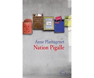 Nation pigalle - Anne Plantagenet - Stock - broché - Roman
