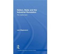 Nation State and the Industrial Revolution by Lars Magnusson Lars Magnusson (Auteur)