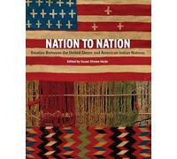 Nation to Nation: Treaties Between the United States and American Indian Nations