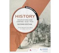 National 4 & 5 History: Migration and Empire 1830-1939: Second Edition - [Version Originale] Inconnu (Auteur)