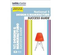National 5 Design and Manufacture Success Guide Kirsty Mcdermid, Giove, Francesco Giove, Leckie And Leckie (Auteur)