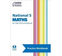 Leckie National 5 Maths For Sqa And Beyond - Practice Workbook