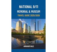 National 9/11 Memorial & Museum Travel Guide 2025/2026: Remembering, Reflecting, and Exploring America’s Most Powerful Landmark