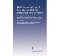 National Academy of Sciences report on pesticides and children: Hearing before the Committee on Agriculture, Nutrition, and Forestry, United States Senate, One Hundred Third Congress, first session