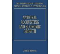 National Accounting and Economic Growth (The International Library of Critical Writings in Economics Series) - [Livre en VO] John M Hartwick (Auteur)