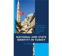 National And State Identity In Turkey: The Transformation Of The Republic'S Status In The International System (Hardcover) Toni Alaranta, (Auteur)