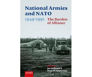 National Armies and NATO, 1949-1991: The Burden of Alliance