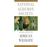 National Audubon Society Field Guide to African Wildlife