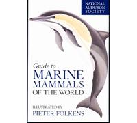 National Audubon Society Guide to Marine Mammals of the World, National Audubon Society Field Guide Series. National Audubon Society, Brent S. Stewart, James A. Powell, Phillip J. Clapham, Randall R. 