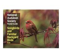 National Audubon Society Pocket Guide to Songbirds and Familiar Backyard Birds Eastern Region by National Audubon Society Wayne R. Petersen (Auteur)