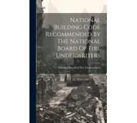 National Building Code Recommended By The National Board Of Fire Underwriters