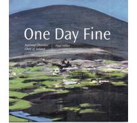 National Chamber Choir of Ireland - One Day Fine - Choral Music from Ireland