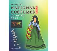 National Costumes (Vol-01): Coloring Book For All Ages Also A Perfect Mate For Fashion & Costume Designers Featuring 55+ "The Traditional & Historic National Costumes Of Global Countries"- Illustr