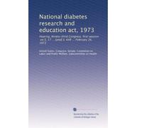 National diabetes research and education act, 1973: Hearing, Ninety-third Congress, first session, on S. 17 ... [and] S. 648 ... February 26, 1973